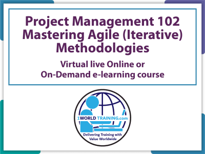 Project Management 102 _ Mastering Agile (Iterative) Methodologies